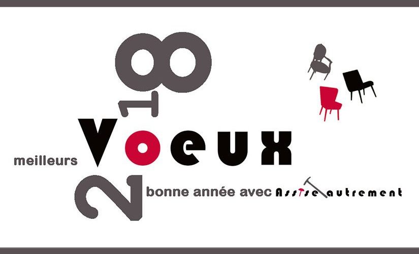 Vœux 2018 Assise Autrement Artisan Tapissier à Joinville le Pont dans le Val-de-Marne 94