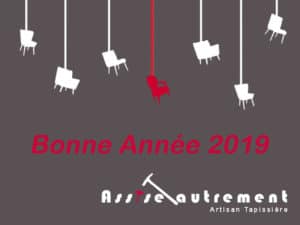 Assise Autrement, artisan tapissier à Paris et Région Parisienne vous souhaite ses meilleurs vœux pour 2019